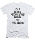 Retired Precious Stone Worker I Golf for a Living Funny Retiree Gift Golfing Lover Senior Present Idea Funny Gift Ideas T-Shirt