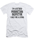 Retired Production Inspector I Golf for a Living Funny Retiree Gift Golfing Lover Senior Present Idea Funny Gift Ideas T-Shirt