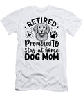 Retired Promoted to Stay At Home Dog Mom Men Studi Alex T-Shirt