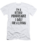 Retired Proofreader I Golf for a Living Funny Retiree Gift Golfing Lover Senior Present Idea Funny Gift Ideas T-Shirt