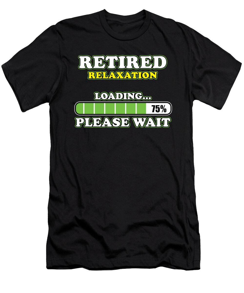 Retired Relaxation Loading Funny Retirees Retirement Veterans Gift Thomas Larch T-Shirt