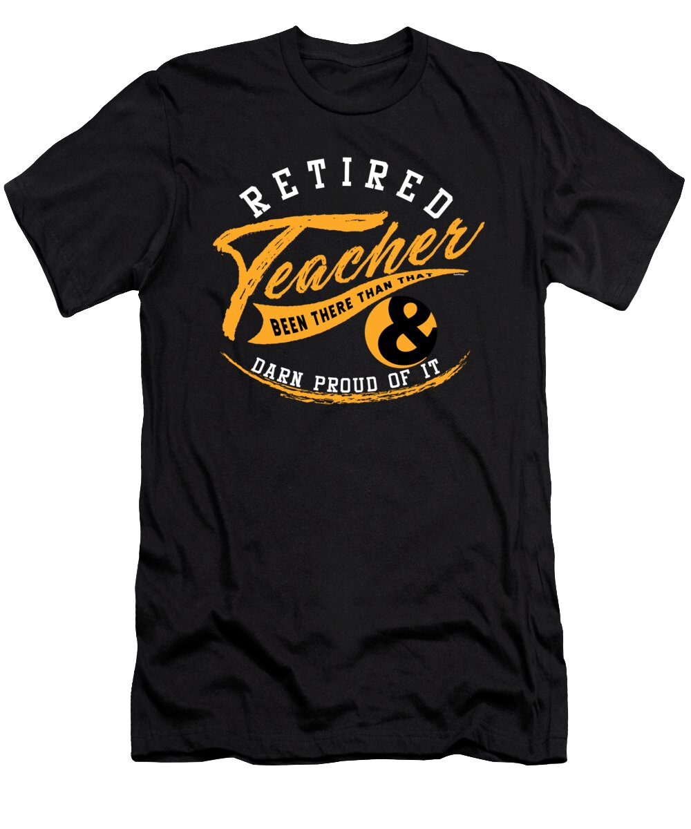 Retired Teacher Been There Than That Retirement Retirees Veterans Gift Thomas Larch T-Shirt