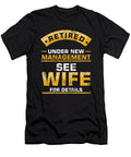 Retired Under New Management See Wife Funny Husband and Wife Humor Veterans Retirement Gift Thomas Larch T-Shirt