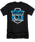 Retiree Definition Men Who Play Golf 7 Days a Week Retirement Retired Veterans Gift Thomas Larch T-Shirt