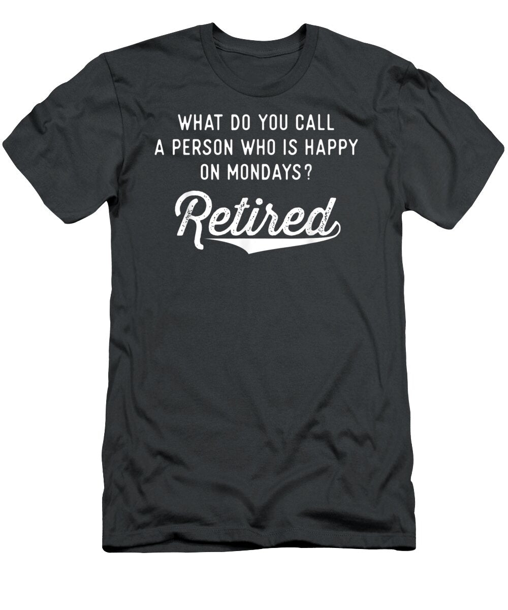Retirement for Men Happy on Mondays Funny Retired Marino Poet T-Shirt