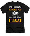 Retirement Plan Drama Petrona Romero T-Shirt