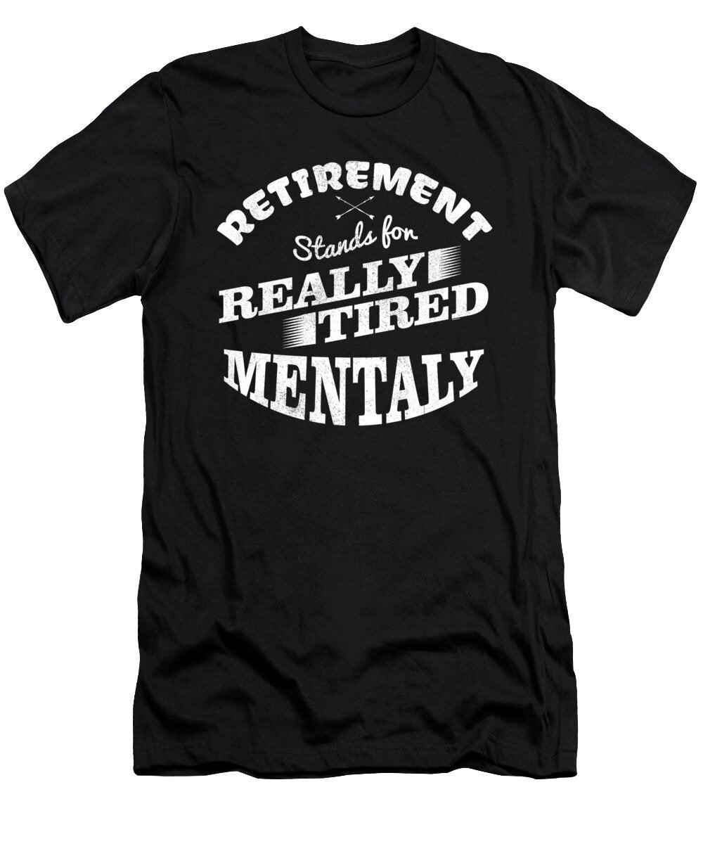 Retirement Stands for Really Tired Mentally Retirees Veterans Gift Thomas Larch T-Shirt