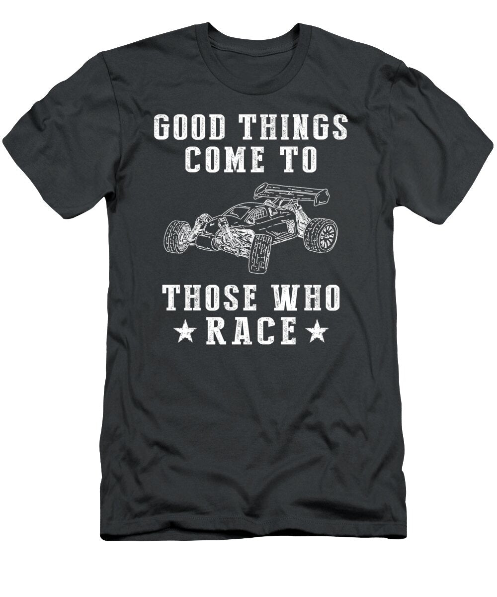 Rev Up and Race Good Things Come to Those Who Rccar Awesome Store T-Shirt