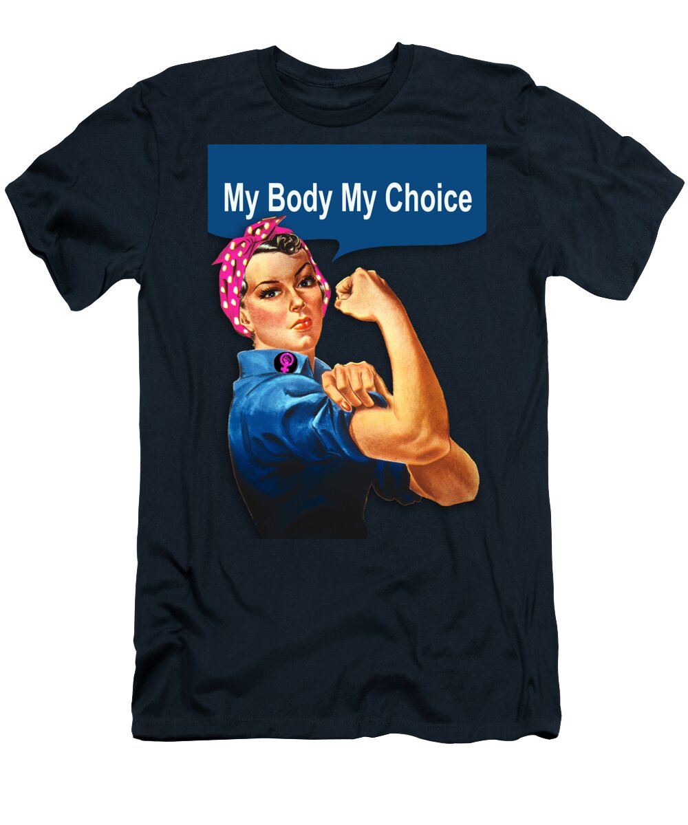 Rosie Womens Rights Pro Choice My Body My Choice Tony Rubino T-Shirt
