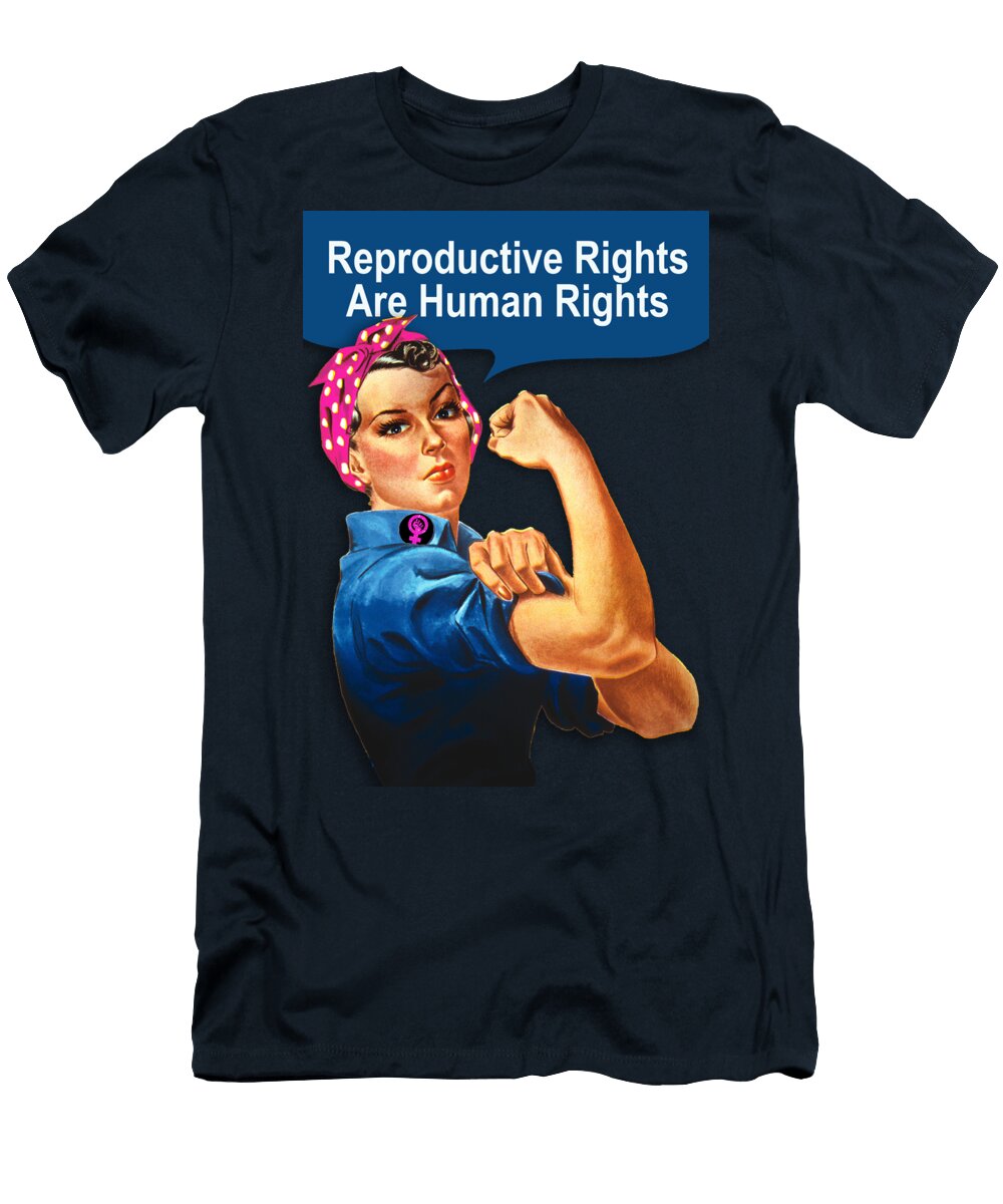 Rosie Womens Rights Pro Choicereproductive Rights Human Tony Rubino T-Shirt