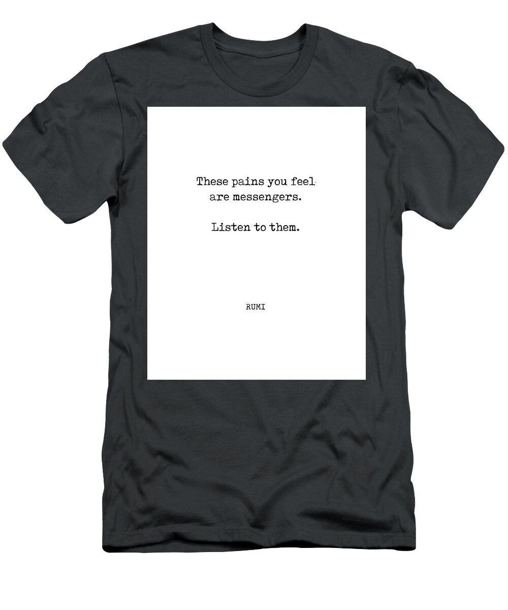 Rumi Quote 10 These Pains You Feel Are Messengers Typewriter Print Studio Grafiikka T-Shirt