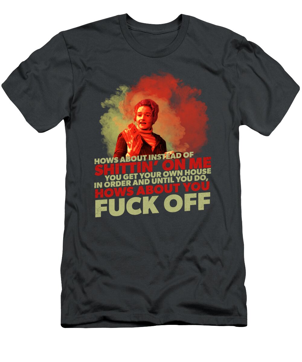 Ruth Langmore Instead of Shittin on Me Fck Off Ozark Alina Paez T-Shirt