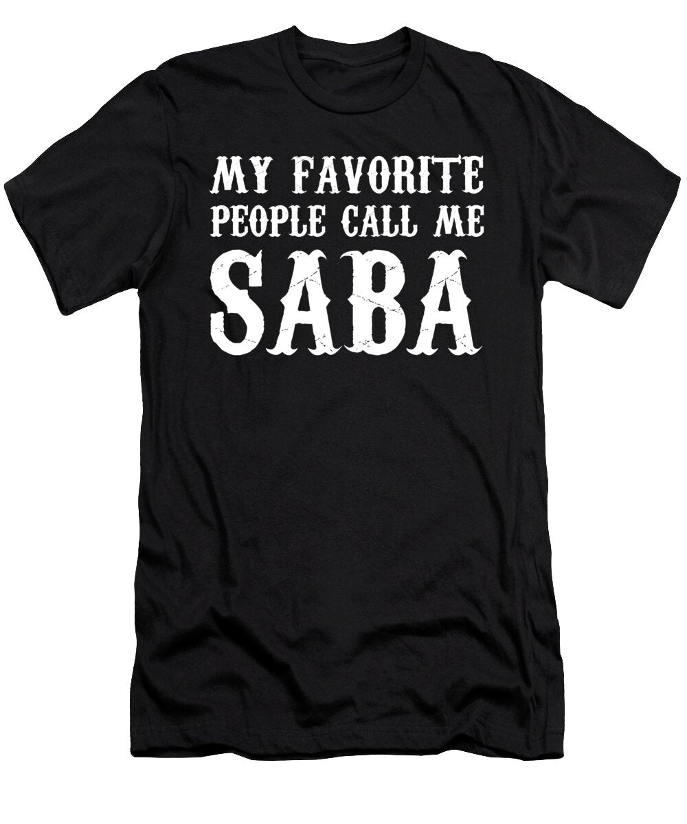 Saba Grandpa Gift My Favorite People Call Me Saba Design Noirty Designs T-Shirt
