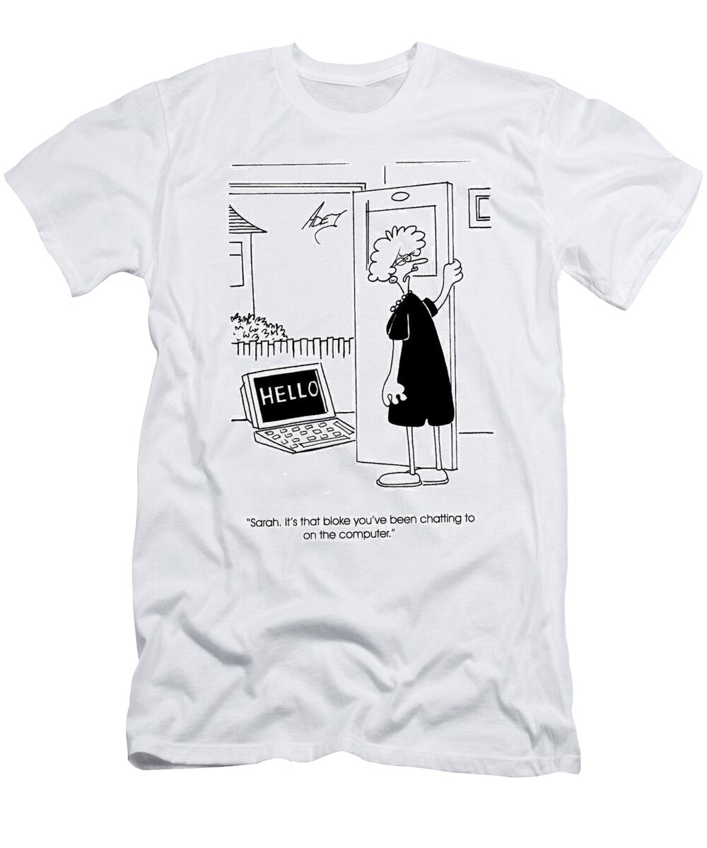 Sarah Its That Bloke Youve Been Chatting to on Adey Bryant T-Shirt