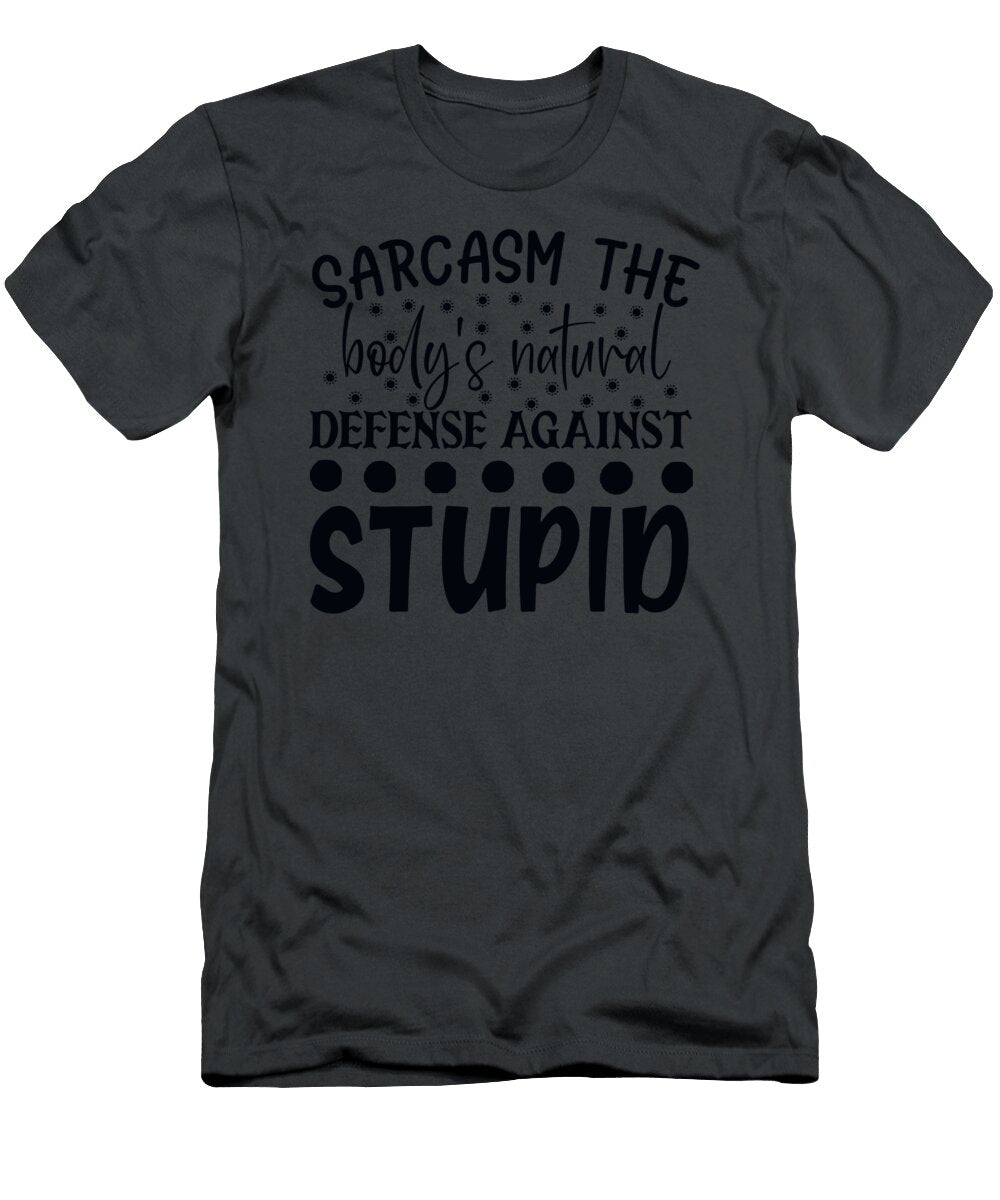 Sarcasm the Bodys Natural Defense Against Stupid Anh Nguyen T-Shirt