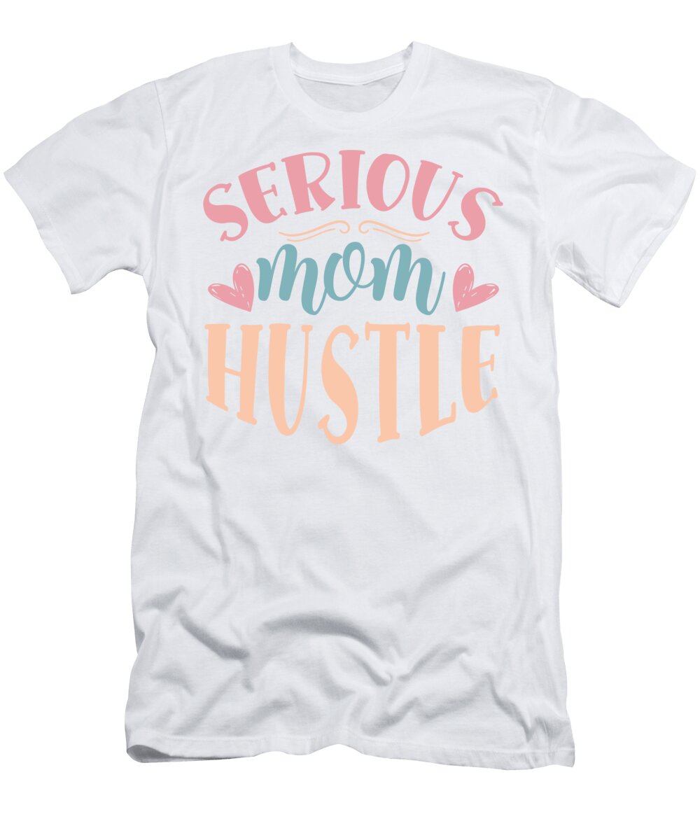Serious Mom Hustle Feminine Typographic Quote Sweet Birdie Studio T-Shirt