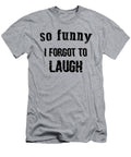So Funny I Forgot to Laugh Mamonyta Mamony T-Shirt