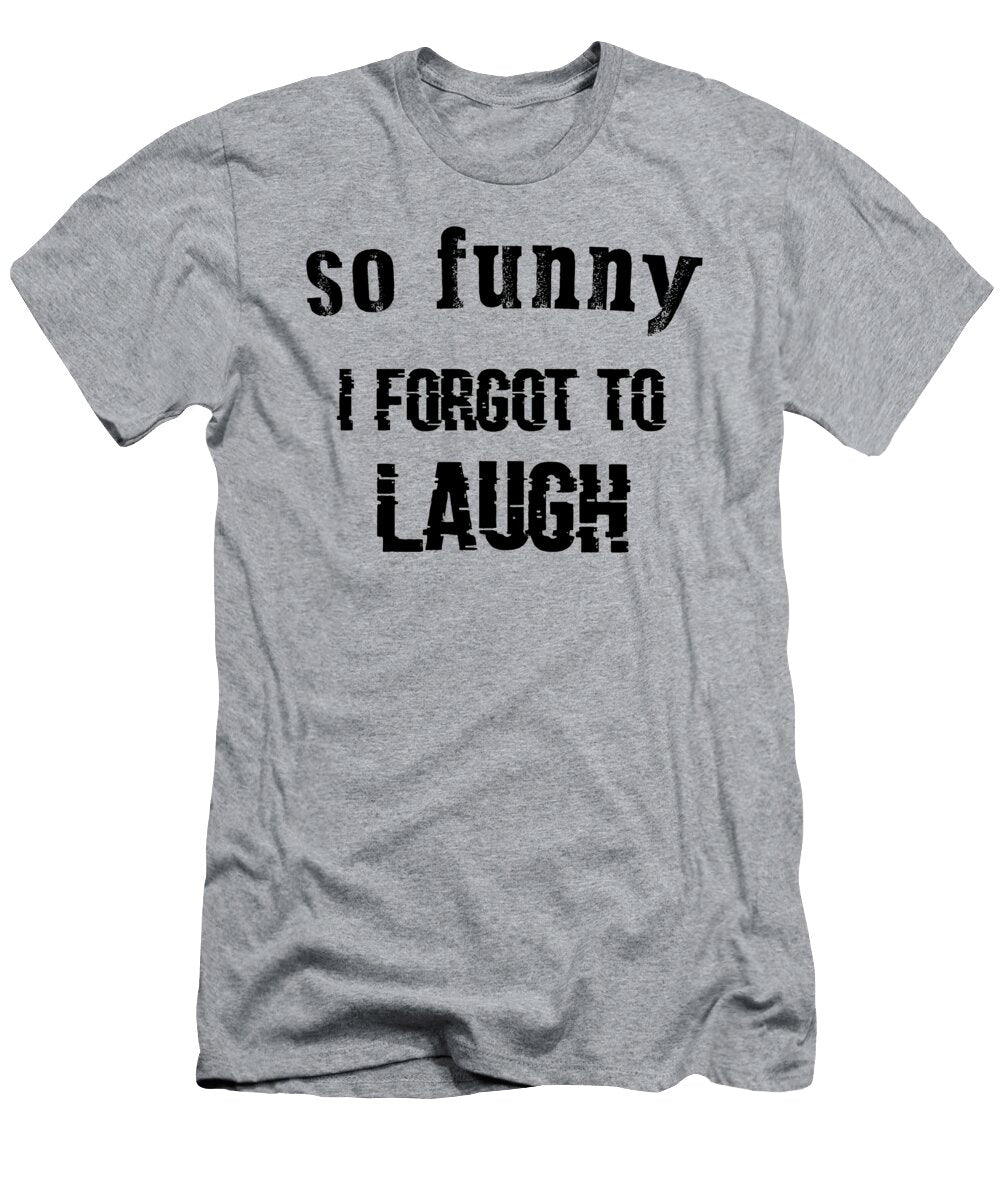 So Funny I Forgot to Laugh Mamonyta Mamony T-Shirt