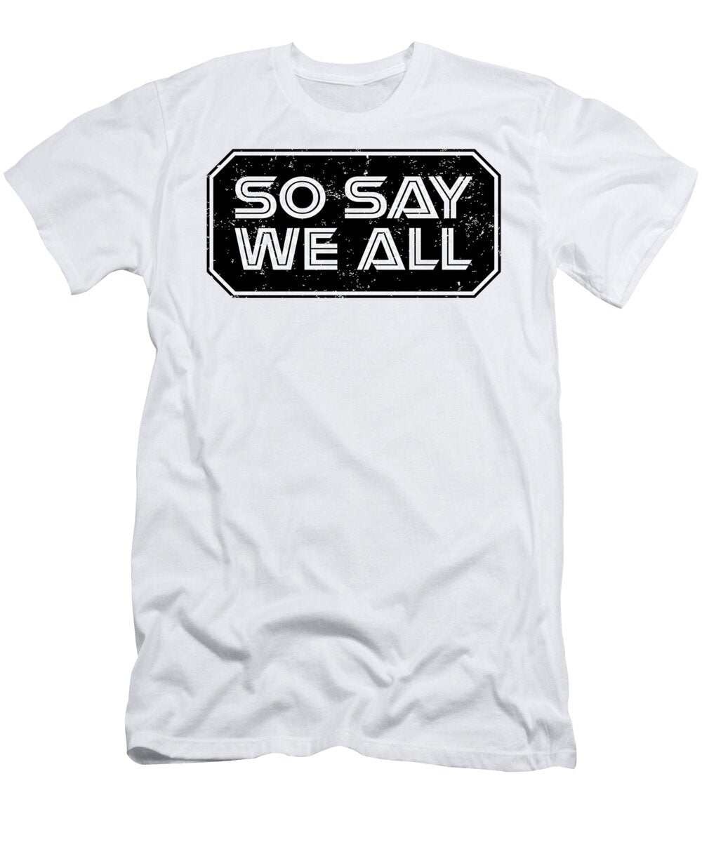 So Say We All David L Deri T-Shirt