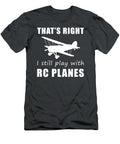 Soaring Humor Still Play with Rcplanes Hoodie Rc Planes Hoodie T-Shirt