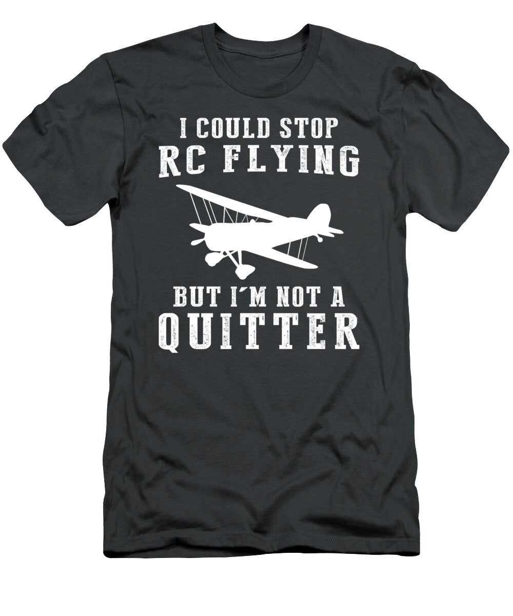 Soaring with Laughter I Could Stop Rc Flying But I Am Not a Quitter Squash Humor T-Shirt