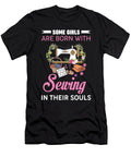 Some Girls Are Born with Sewing in Their Souls Raphaelartdesign T-Shirt