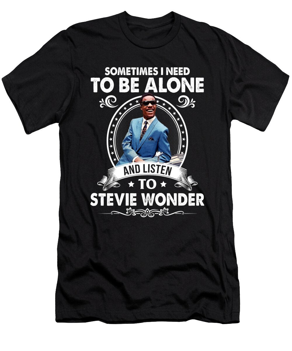 Sometimes I Need to Be Alone and Listen to Stevie Wonder Roya Steward T-Shirt