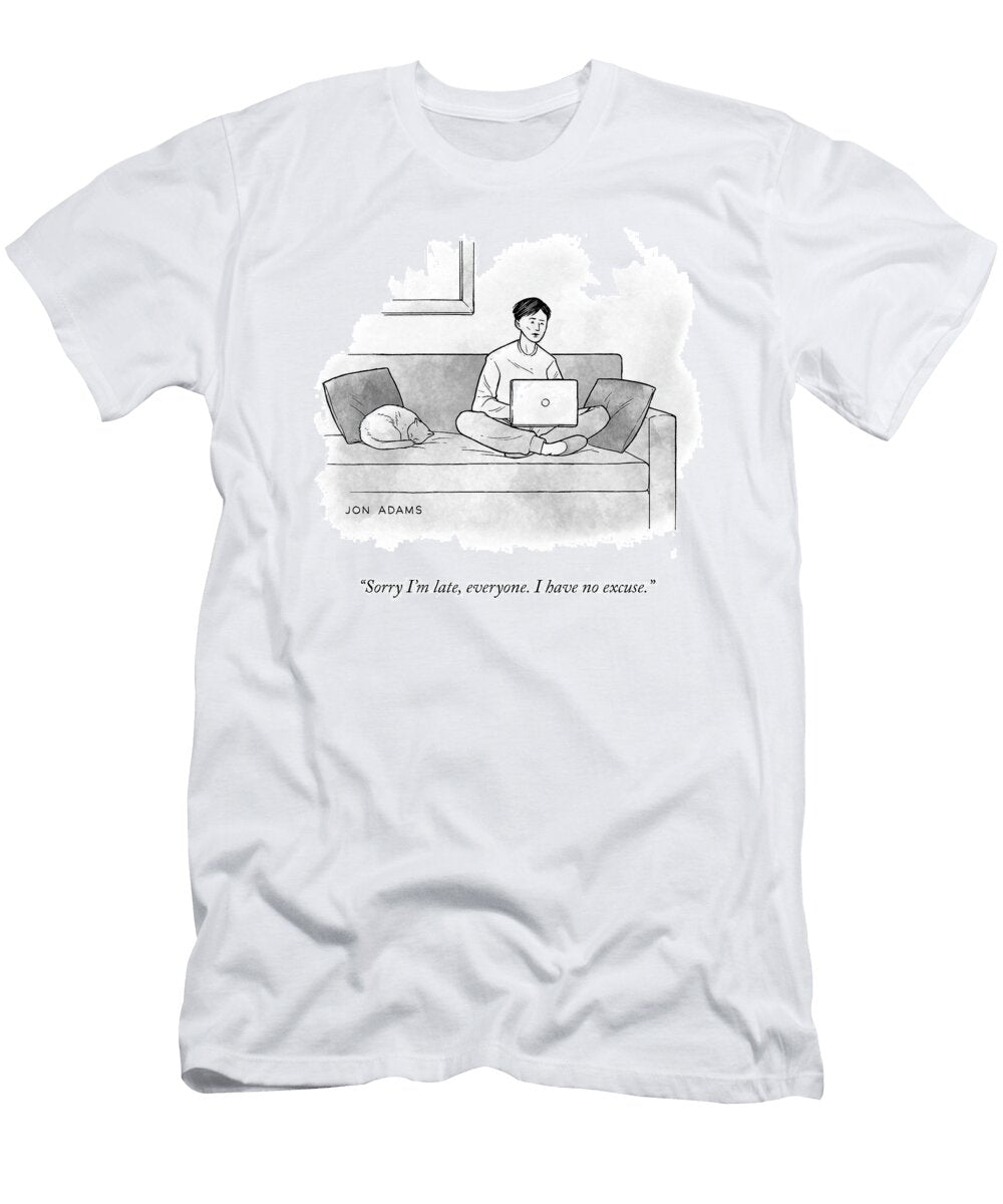Sorry Im Late Jon Adams T-Shirt