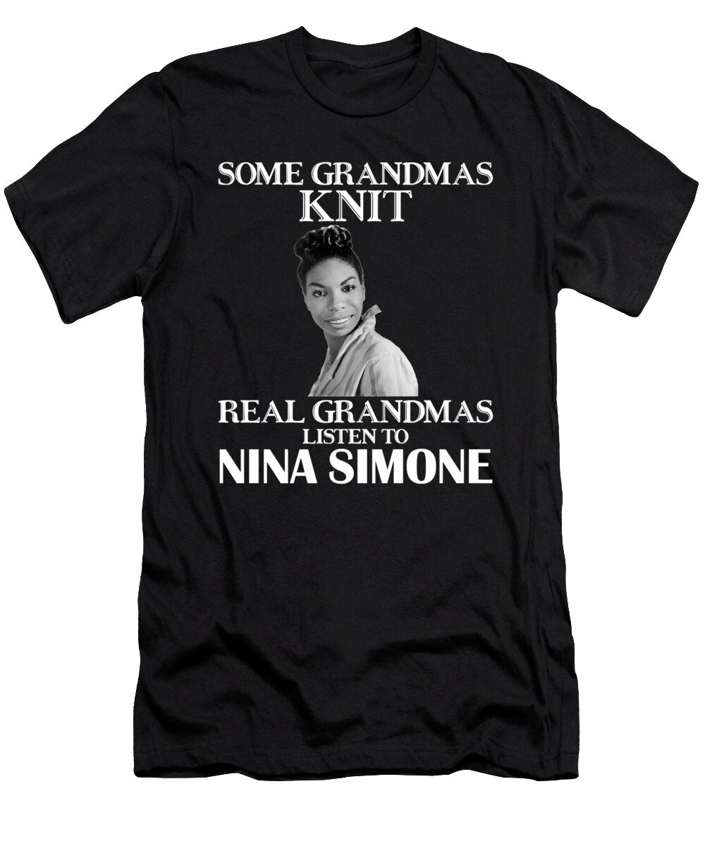 Sparkling Goodness Some Grandmas Knit Real Grandmas Listen to Nina Simone Gift Ezone Prints T-Shirt