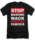Stop Making Wack Rappers Famous Sarcastic Pop Music Hip Hop Rapping Gift Thomas Larch T-Shirt