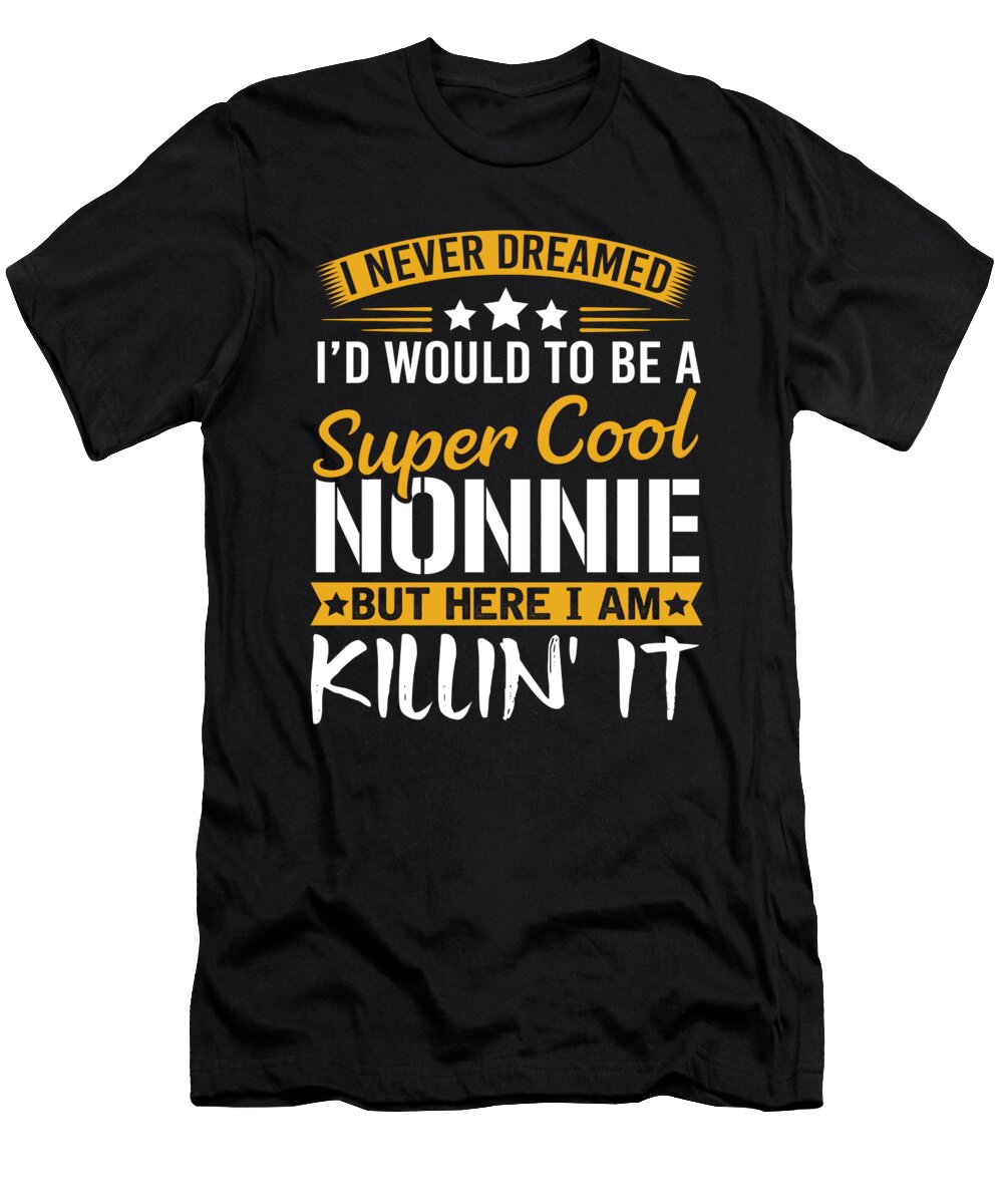 Super Cool Nonnie Nonnie Gifts Nonni Gift Noirty Designs T-Shirt