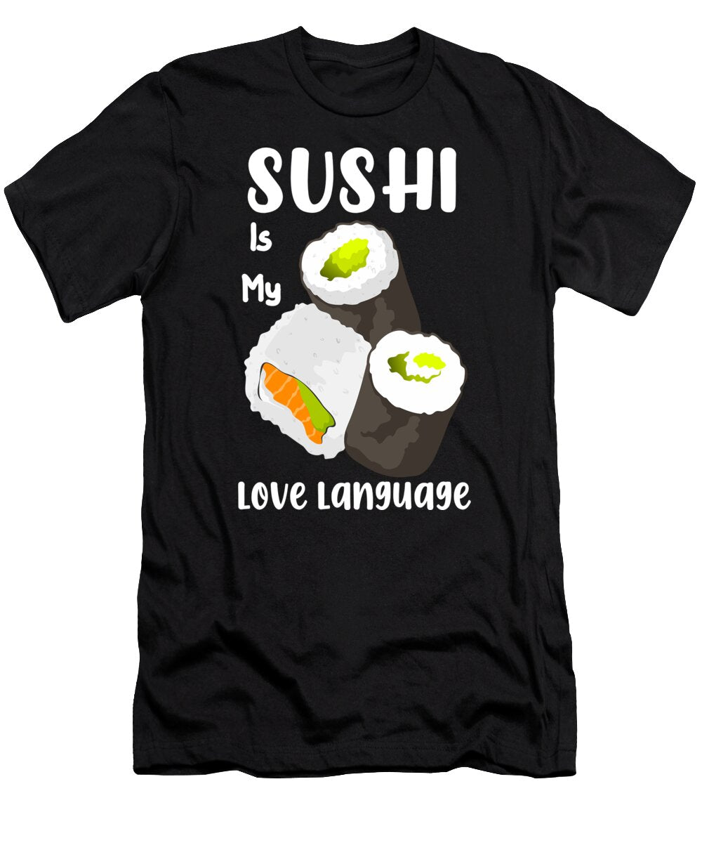 Sushi Is My Love Language Miralem Bektas T-Shirt