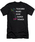 Teaching Music Is My Super Power Music Teacher Licensed Art T-Shirt