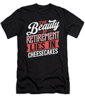 The Beauty of Retirement Lies in Cheesecakes Maximilian Klein T-Shirt