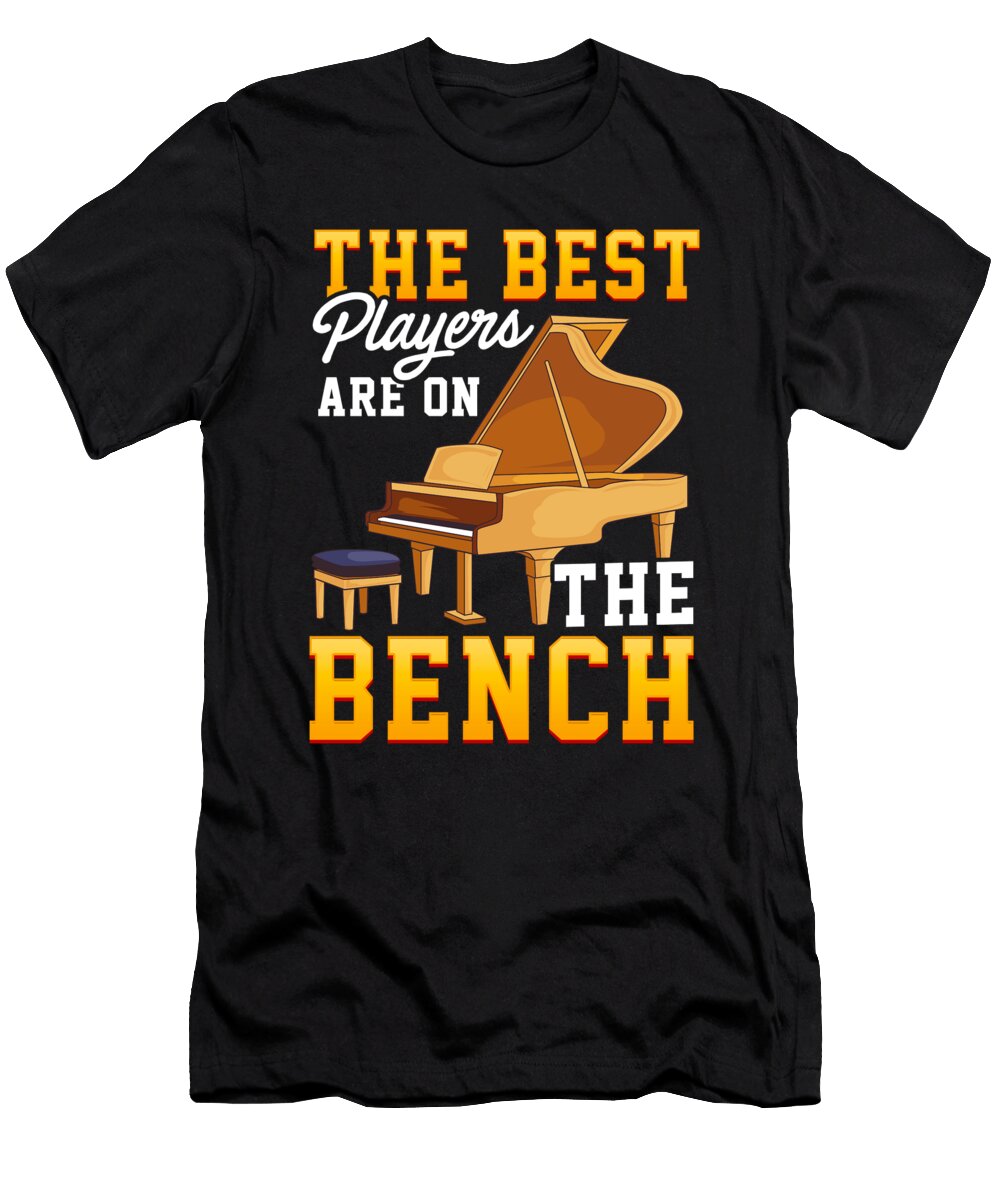 The Best Players Are on the Bench Cute Piano Pun the Perfect Presents T-Shirt