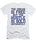 The Dream Is Free But the Hustle Is Sold Separately Jacob Zelazny T-Shirt