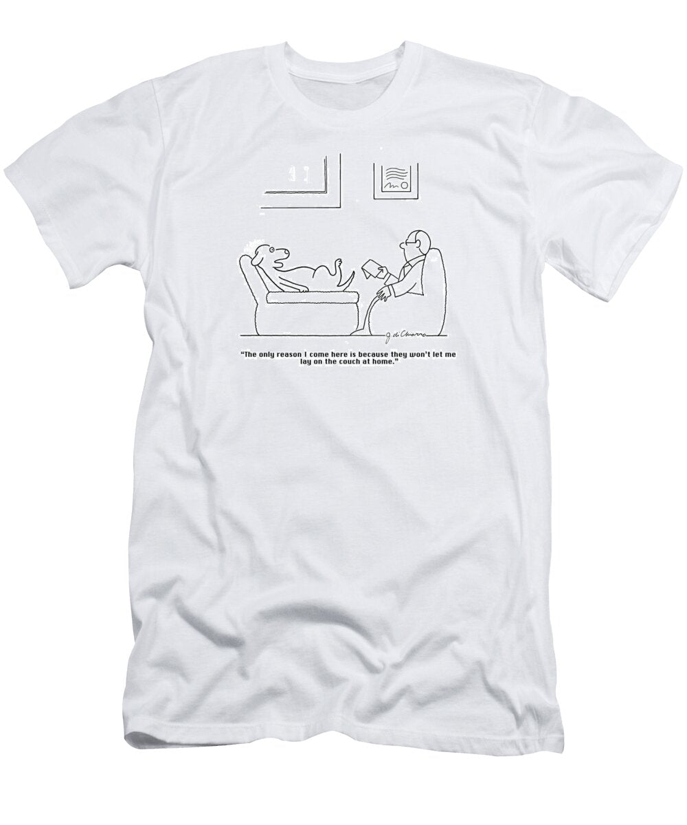 The Only Reason I Come Here Is Because They Wont Let Joe Di Chiarro T-Shirt