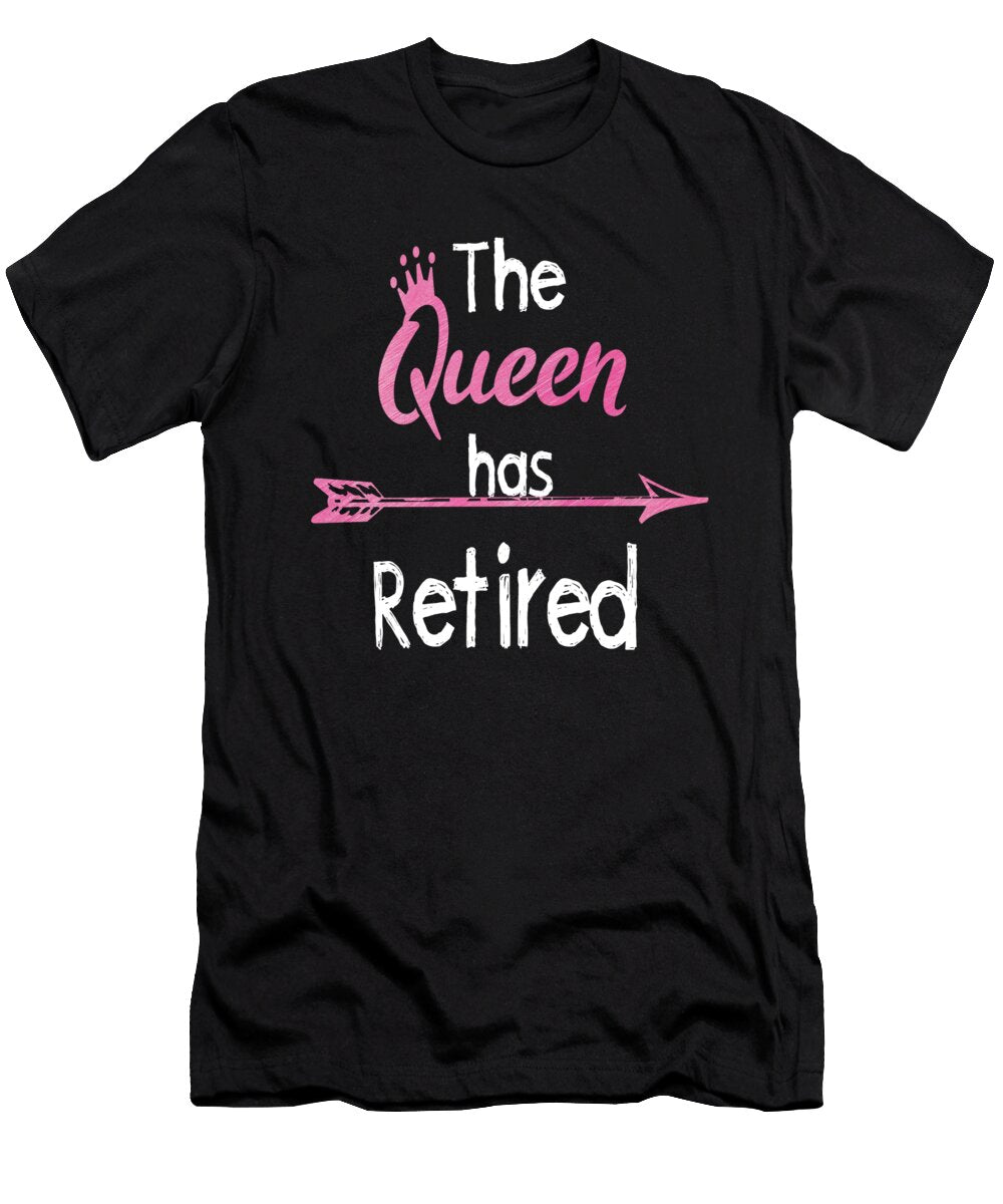 The Queen Has Retired Humor Retirement Funny Gift Art Grabitees T-Shirt