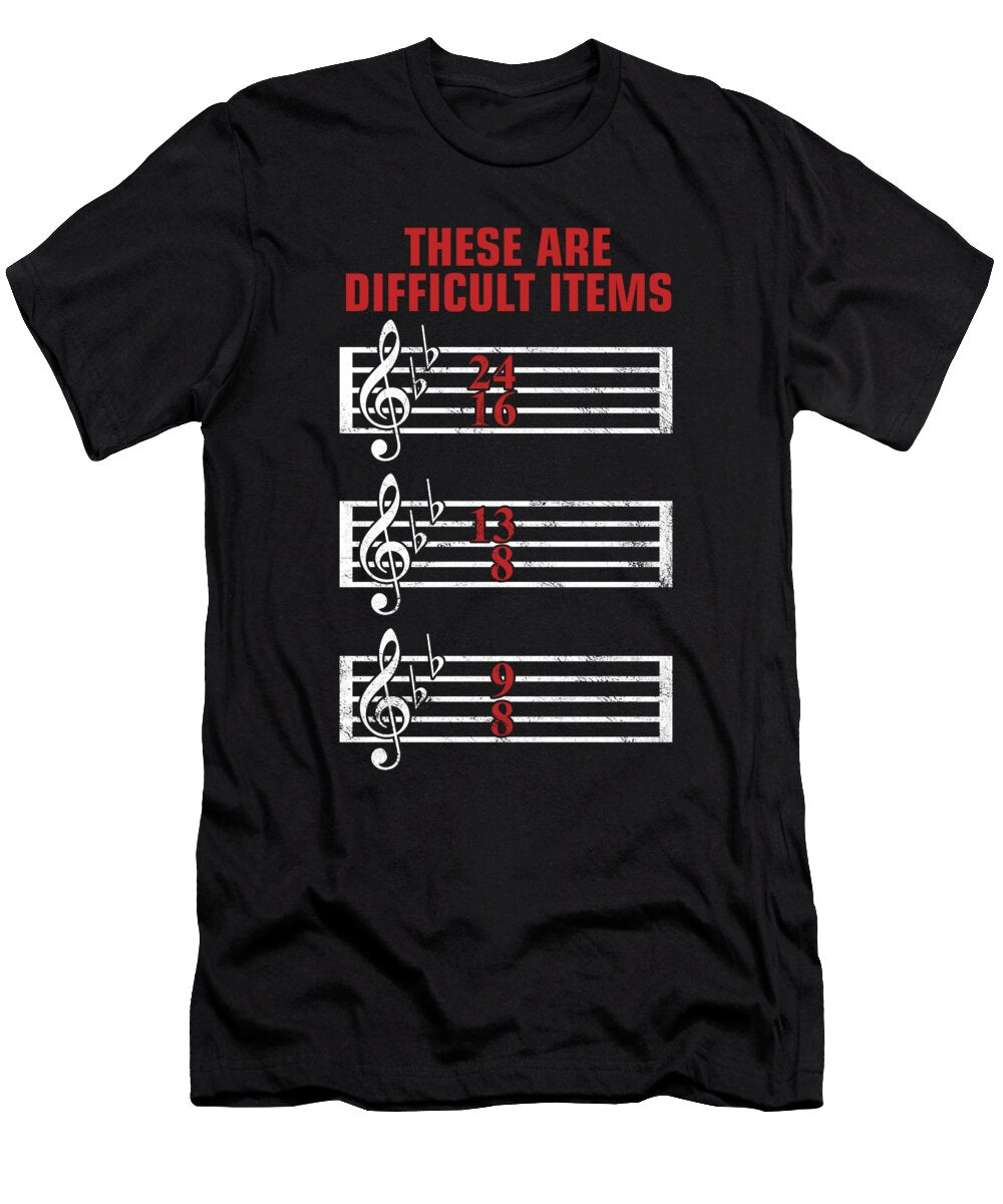 These Are Difficult Items Piano Notes Pianist Musician Instruments Music Lovers Gift Thomas Larch T-Shirt