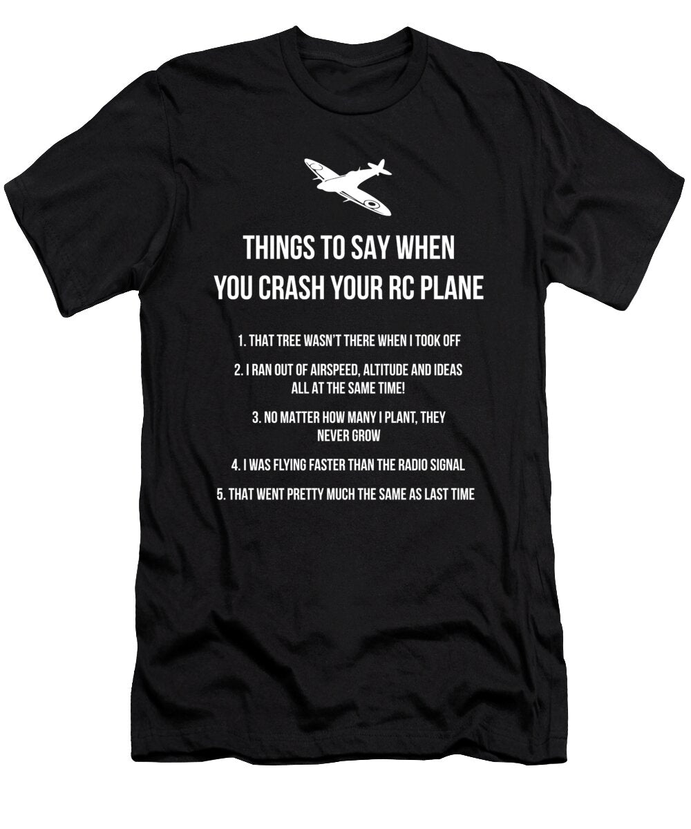 Things to Say When You Crash Your Rc Plane Hobby Design Noirty Designs T-Shirt