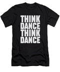 Think Dance Bold Dance Music for Djs Ravers and Clubbers Paulo Silveira T-Shirt