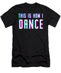 This Is How I Dance Manuel Schmucker T-Shirt