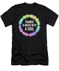 Trance Is Music with a Soul for Trance Loversrave Noirty Designs T-Shirt
