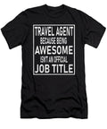 Travel Agent Because Awesome Isnt an Official Job Title Graphic Art Grabitees T-Shirt
