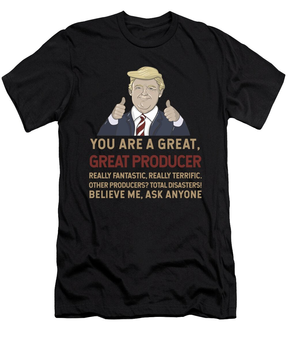 Trump You Are a Great Great Producer Wowshirt T-Shirt
