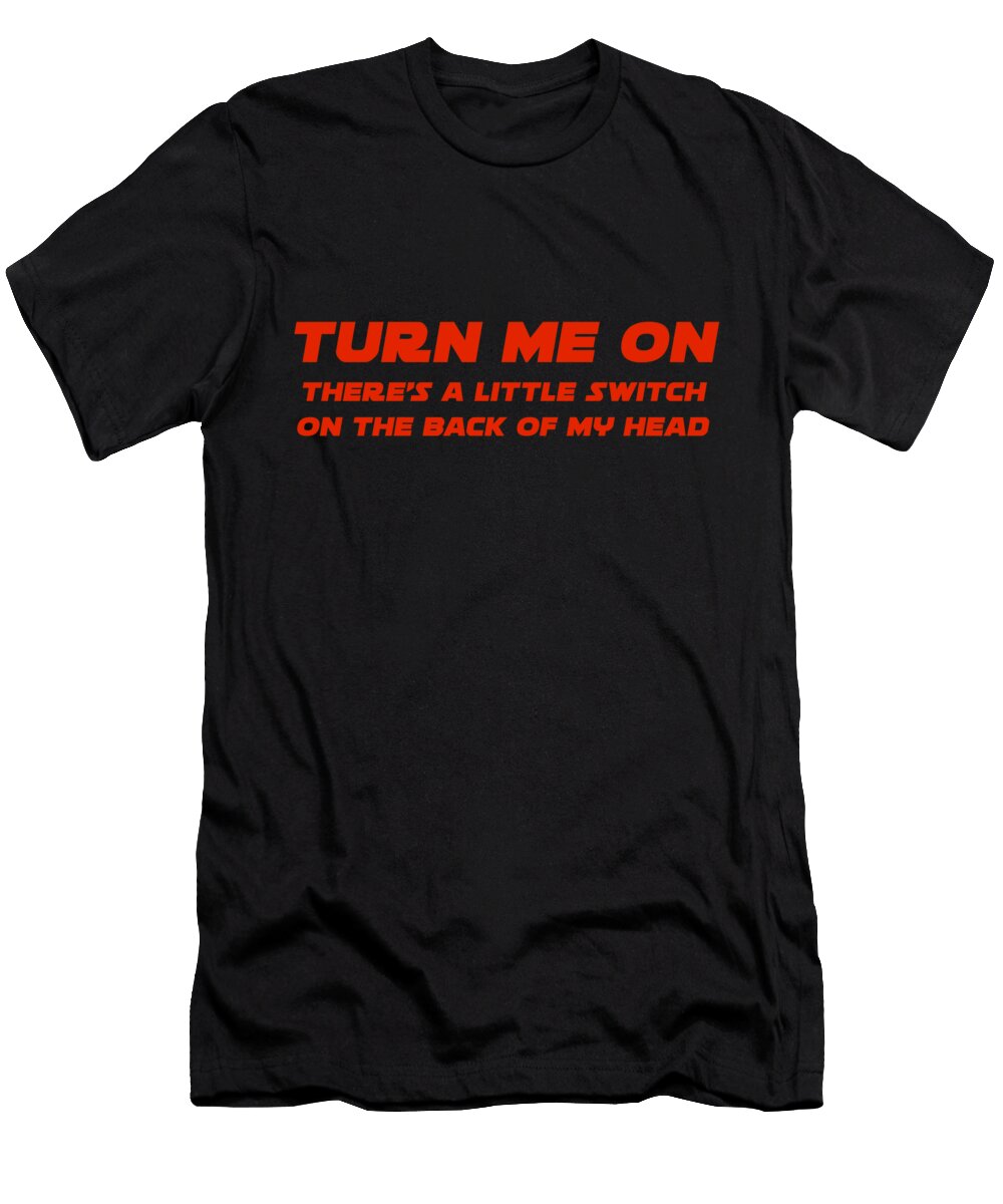 Turn Me on Theres a Little Switch on the Back of My Head Buckshot Storm T-Shirt