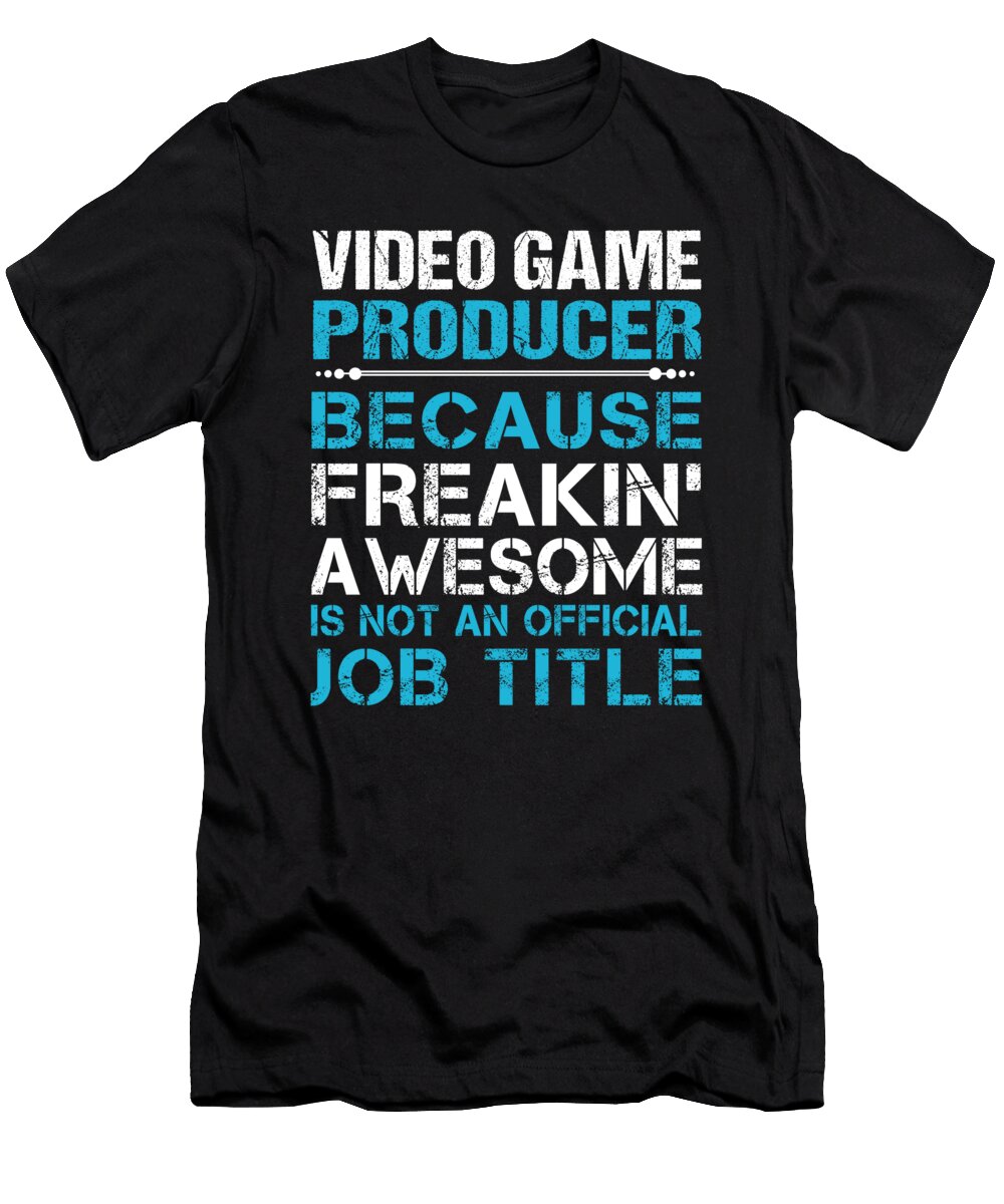 Video Game Producer Freaking Awesome Job Gift Item Shi Hu Kang T-Shirt