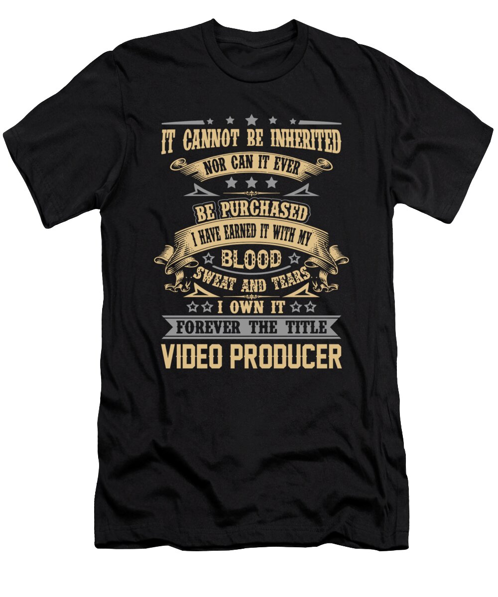 Video Producer Forever the Title Job Gift Item Shi Hu Kang T-Shirt