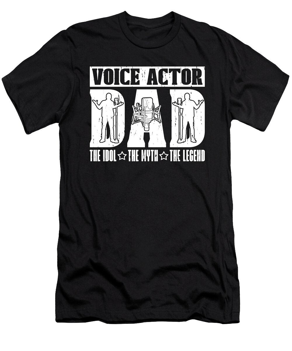 Voice Actor Dad the Idol the Myth the Voiceover Tshirtconcepts Marvin Poppe T-Shirt