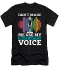 Voice Actor Dont Make Me Use My Voiceover Acting Tshirtconcepts Marvin Poppe T-Shirt